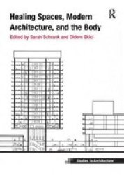 Healing Spaces Modern Architecture And The Body Paperback