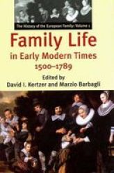 Family Life in Early Modern Times, 1500-1789 The History of the European Family, Volume 1