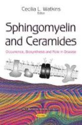 Sphingomyelin & Ceramides - Occurrence Biosynthesis & Role In Disease Paperback