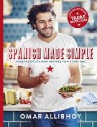 Spanish Made Simple - 100 Foolproof Spanish Recipes Hardcover