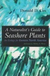 A Naturalist's Guide to Seashore Plants - An Ecology for Eastern North America