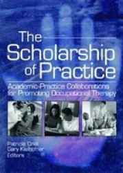 The Scholarship of Practice: Academic-Practice Collaborations for Promoting Occupational Therapy