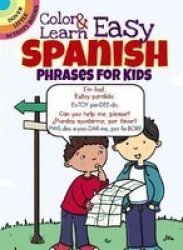 Color & Learn Easy Spanish Phrases For Kids Paperback