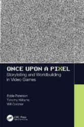 Once Upon A Pixel - Storytelling And Worldbuilding In Video Games Paperback