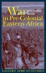 War In Pre-colonial Eastern Africa - The Patterns And Meanings Of State-level Conflict In The 19th Century Paperback