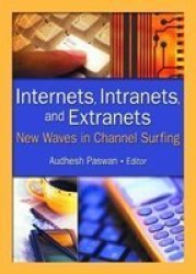 Internets Intranets And Extranets - New Waves In Channel Surfing Paperback