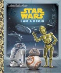 I Am A Droid Star Wars Hardcover