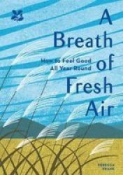 A Breath Of Fresh Air - How To Feel Good All Year Round Paperback
