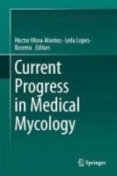 Current Progress In Medical Mycology Hardcover 1ST Ed. 2017