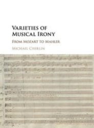 Varieties Of Musical Irony - From Mozart To Mahler Paperback
