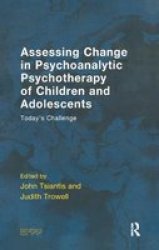 Assessing Change In Psychoanalytic Psychotherapy Of Children And Adolescents - Today& 39 S Challenge Hardcover