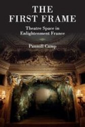 The First Frame - Theatre Space In Enlightenment France Paperback