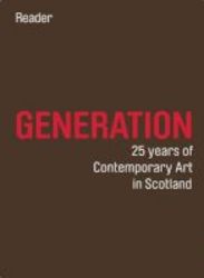 Generation: 25 Years Of Contemporary Art In Scotland - Reader And Guide Paperback