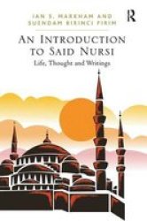 An Introduction to Said Nursi - Life, Thought and Writings on Non-violent and Engaged Islam