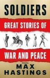 Soldiers : Great Stories Of War And Peace Paperback Softback