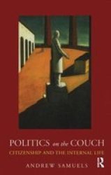 Politics On The Couch - Citizenship And The Internal Life Hardcover