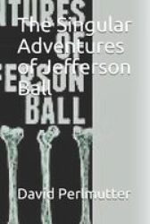 The Singular Adventures Of Jefferson Ball Paperback