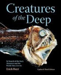 Creatures Of The Deep - In Search Of The Sea& 39 S Monsters And The World They Live In Paperback 3RD Edition