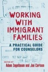 Working With Immigrant Families: A Practical Guide for Counselors Family Therapy and Counseling