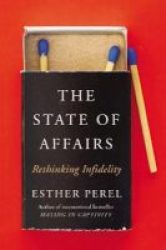The State Of Affairs - Rethinking Infidelity Hardcover