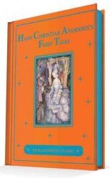 Hans Christian Andersen& 39 S Fairy Tales - An Illustrated Classic Hardcover