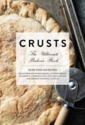 Crusts - The Ultimate Baker& 39 S Book Hardcover