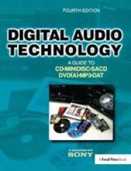 Digital Audio Technology - A Guide To Cd Minidisc Sacd DVD A MP3 And Dat Hardcover 4TH Edition