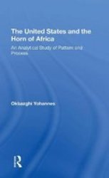 The United States And The Horn Of Africa - An Analytical Study Of Pattern And Process Paperback