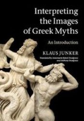 Interpreting The Images Of Greek Myths - An Introduction paperback