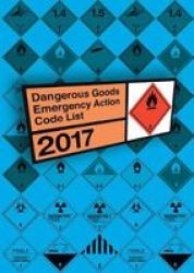 Dangerous Goods Emergency Action Code List 2017 Paperback