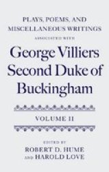 Plays, Poems, and Miscellaneous Writings Associated with George Villiers, Second Duke of Buckingham, v. 2