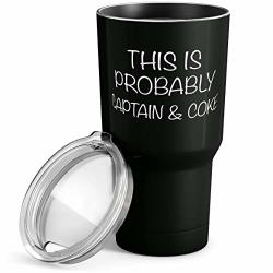 This Is Probably Captain And Coke 30 Oz Stainless Steel Tumbler With Lid - Vacuum Insulated Large Funny Travel Mug Tumblers In Black
