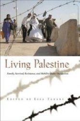 Living Palestine - Family Survival, Resistance and Mobility Under Occupation
