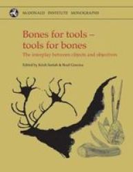 Bones For Tools - Tools For Bones - The Interplay Between Objects And Objectives hardcover