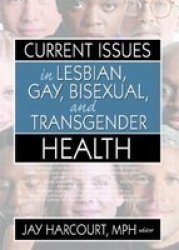 Current Issues in Lesbian, Gay, Bisexual and Transgender Health