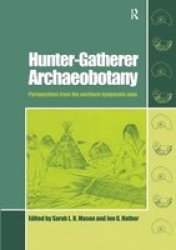 Hunter-Gatherer Archaeobotany: Perspectives from the Northern Temperate Zone