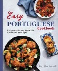 Easy Portuguese Cookbook - Recipes To Bring Home The Flavors Of Portugal Paperback