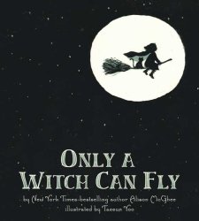 Only A Witch Can Fly By Alison Mcghee Illustrated By Taeeun Yoo Feiwel&friends 2009 New