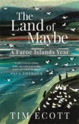 The Land Of Maybe - A Faroe Islands Year Paperback
