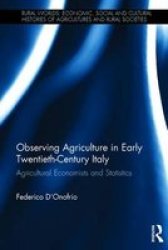 Observing Agriculture In Early Twentieth-century Italy - Agricultural Economists And Statistics Hardcover New Ed