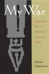 My War - A Memoir of a Survivor of the Holocaust