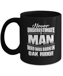 Best Louisiana Village Funny University Gifts Ideas Never Underestimate Man Born Oak Ridge 11OZ Mug