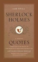 The Daily Sherlock Holmes: A Year Of Quotes From The Case-book Of The World's Greatest Detective
