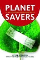 Planet Savers - 301 Extraordinary Environmentalists Paperback Illustrated Edition