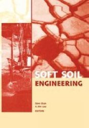 Soft Soil Engineering - Proceedings Of The Fourth International Conference On Soft Soil Engineering Vancouver Canada 4-6 October 2006 Hardcover
