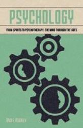 Psychology - From Spirits To Psychotherapy: The Mind Through The Ages Paperback