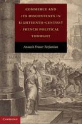 Commerce And Its Discontents In Eighteenth-century French Political Thought hardcover