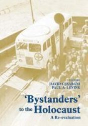 Bystanders to the Holocaust - A Re-evaluation
