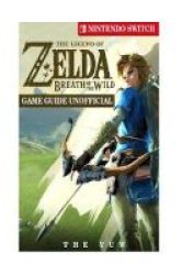 The Legend Of Zelda Breath Of The Wild Nintendo Switch Game Guide Unofficial Paperback