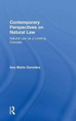Contemporary Perspectives On Natural Law - Natural Law As A Limiting Concept Hardcover New Edition